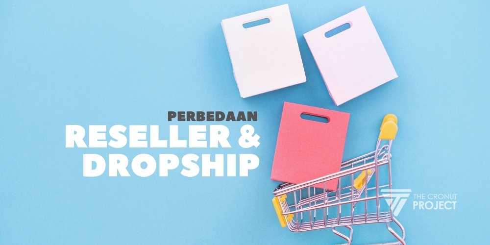 Perbedaan Reseller dan Dropship