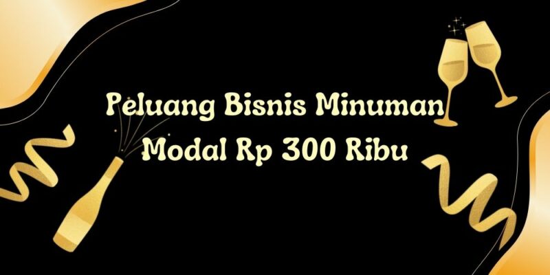 peluang bisnis minuman modal Rp 300 ribu