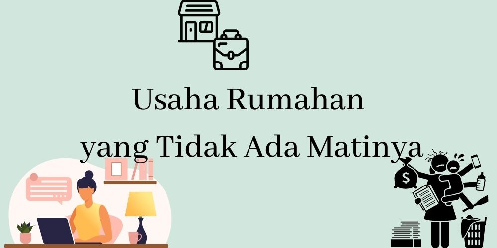 usaha rumahan yang tidak ada matinya