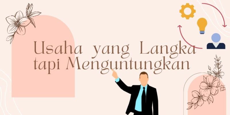 usaha yang langka tapi menguntungkan