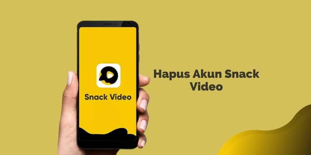 Cara Menghapus Akun Snack Video Secara Permanen